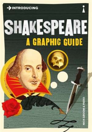 Introducing Shakespeare: A Graphic Guide de Nick Groom