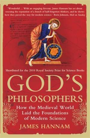 God's Philosophers: How the Medieval World Laid the Foundations of Modern Science de James Hannam