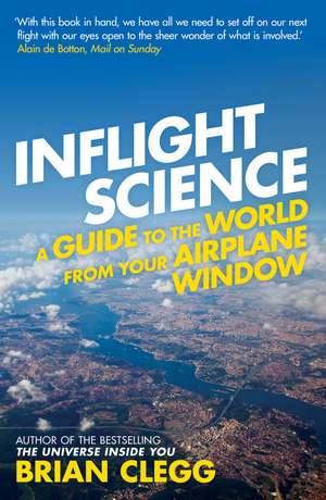 Inflight Science: A Guide to the World from Your Airplane Window de Brian Clegg