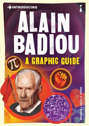 Introducing Alain Badiou: A Graphic Guide de Michael J. Kelly