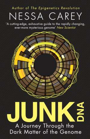 Junk DNA: A Journey Through the Dark Matter of the Genome de Nessa Carey