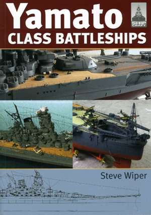 Yamato Class Battleships de Steve Wiper