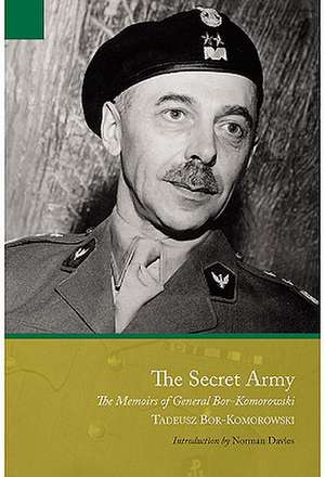 The Secret Army: The Memoirs of General Bor-Komorowski de Tadeusz Bo'r-Komorowski