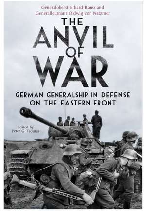 Anvil of War: German Generalship in Defence on the Eastern Front de Peter Tsouras