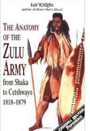 The Anatomy of the Zulu Army: From Shaka to Cetshwayo, 1818 1879 de Ian Knight