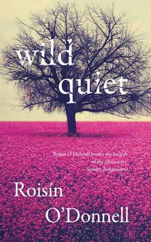 Wild Quiet de Roisín O'Donnell