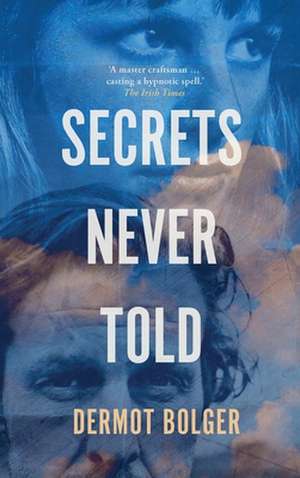 Secrets Never Told de Dermot Bolger