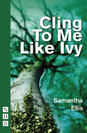 Cling to Me Like Ivy de Samantha Ellis