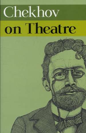 Chekhov on Theatre de Anton Chekhov