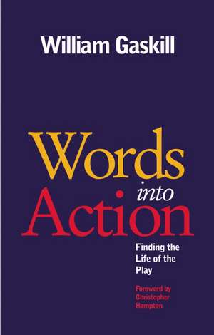 Words Into Action: Finding the Life of the Play de William Gaskill