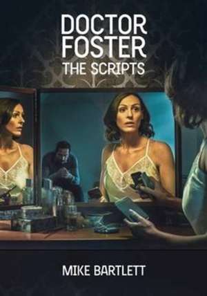 Doctor Foster: The Scripts de Mike Bartlett