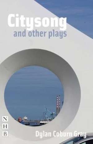 Citysong and Other Plays de Dylan Coburn Gray