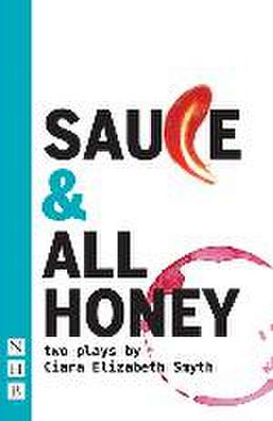 SAUCE and All honey: Two Plays de Ciara Elizabeth Smyth