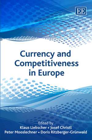 Currency and Competitiveness in Europe de Klaus Liebscher