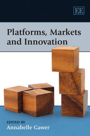 Platforms, Markets and Innovation de Annabelle Gawer