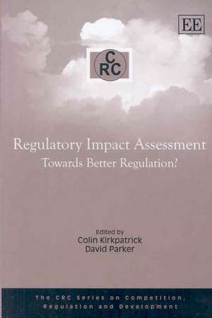 Regulatory Impact Assessment – Towards Better Regulation? de Colin Kirkpatrick