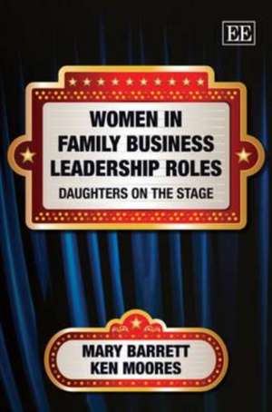 Women in Family Business Leadership Roles – Daughters on the Stage de Mary Barrett