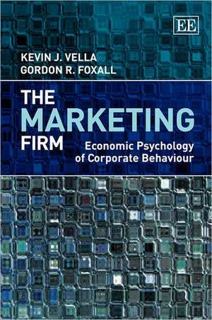 The Marketing Firm – Economic Psychology of Corporate Behaviour de Kevin J. Vella