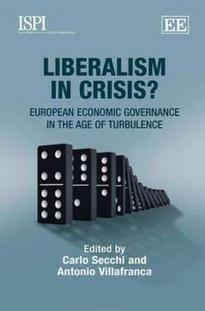 Liberalism in Crisis? – European Economic Governance in the Age of Turbulence de Carlo Secchi