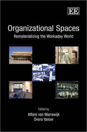 Organizational Spaces – Rematerializing the Workaday World de Alfons Van Marrewijk