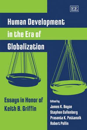 Human Development in the Era of Globalization – Essays in Honor of Keith B. Griffin de James K. Boyce