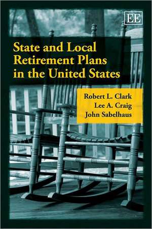 State and Local Retirement Plans in the United States de Robert L. Clark