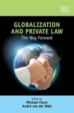 Globalization and Private Law – The Way Forward de Michael Faure