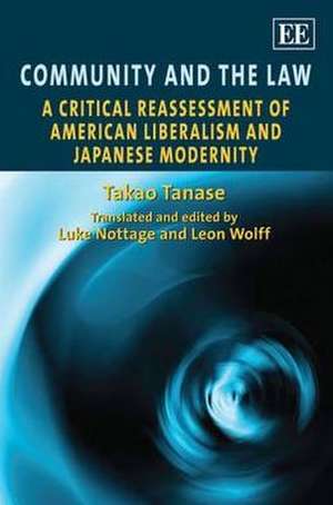 Community and the Law – A Critical Reassessment of American Liberalism and Japanese Modernity de Takao Tanase