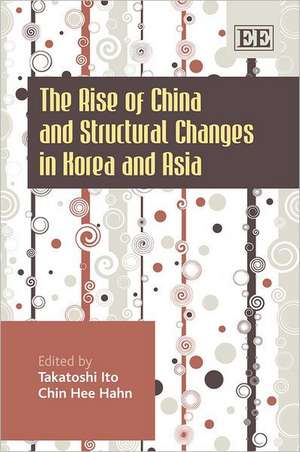 The Rise of China and Structural Changes in Korea and Asia de Takatoshi Ito