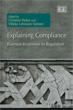 Explaining Compliance – Business Responses to Regulation de Christine Parker