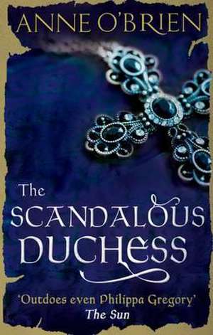 The Scandalous Duchess de Anne O'Brien