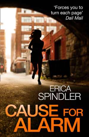 Cause for Alarm de Erica Spindler