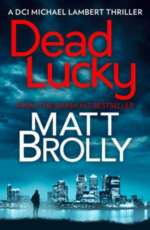 Dead Lucky de Matt Brolly