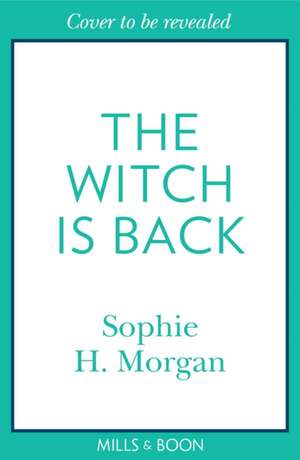 The Witch Is Back de Sophie H. Morgan