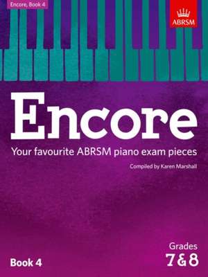 Encore: Book 4, Grades 7 & 8: Your favourite ABRSM piano exam pieces de Karen Marshall