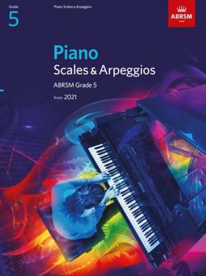 Piano Scales & Arpeggios, ABRSM Grade 5: from 2021 de ABRSM