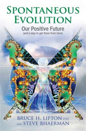 Spontaneous Evolution de Bruce H. Lipton