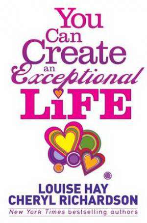 You Can Create an Exceptional Life de Cheryl Richardson