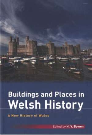 New History of Wales, A: Buildings and Places in Welsh History