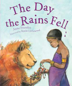 The Day the Rains Fell de Anne Faundez