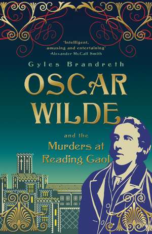 Oscar Wilde and the Murders at Reading Gaol de Gyles Brandreth