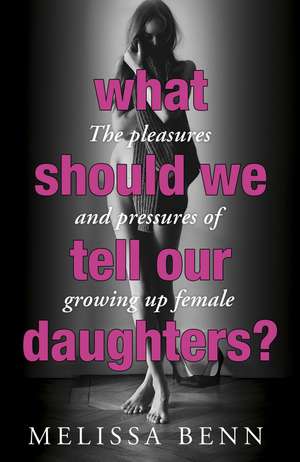 Benn, M: What Should We Tell Our Daughters? de Melissa Benn