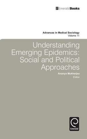 Understanding Emerging Epidemics – Social and Political Approaches de Ananya Mukherjea