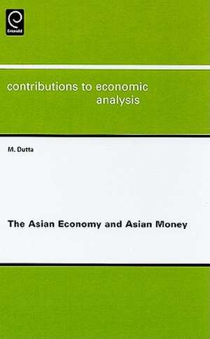 The Asian Economy and Asian Money de Manoranjan Dutta