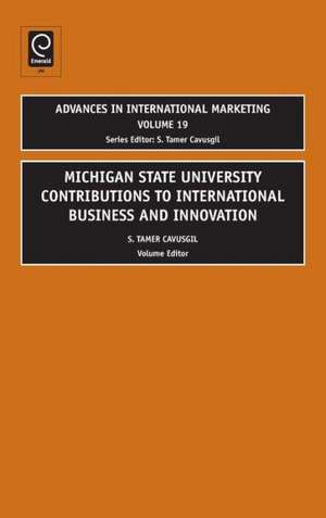 MSU Contributions to International Business and Innovation de Tamer Cavusgil