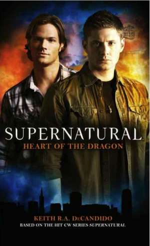 Supernatural: Heart of the Dragon de Keith R. A. DeCandido