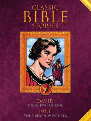 Classic Bible Stories: David the Shepherd King/Paul the Adventurer de Clifford Makins