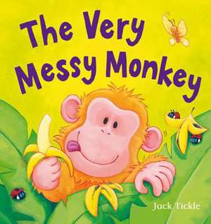 The Very Messy Monkey de Jack Tickle