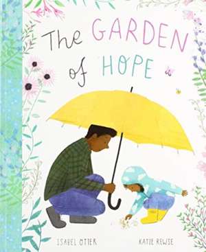 The Garden of Hope de Isabel Otter