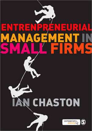 Entrepreneurial Management in Small Firms de Ian Chaston